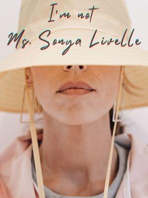 I'm not Ms. Sonya Livelle