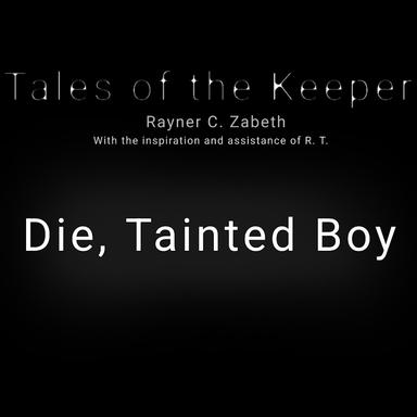 Die, Tainted Boy