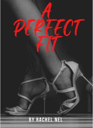 A Perfect Fit by Rachel Nel