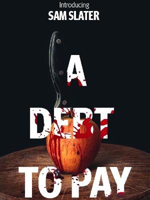 A DEBT TO PAY | A Sam Slater Thriller
