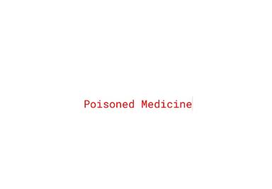 Poisoned Medicine