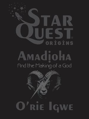 STAR QUEST Origins: Amadioha And the Making of a God