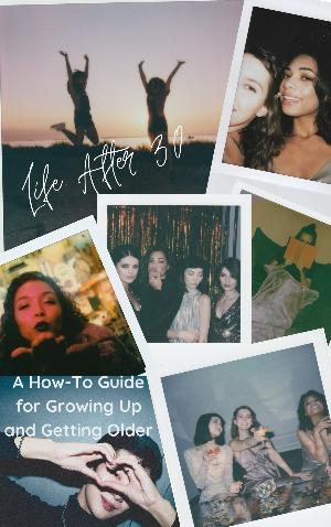 Life After 30: A How-To Guide for Growing Up and Getting Older