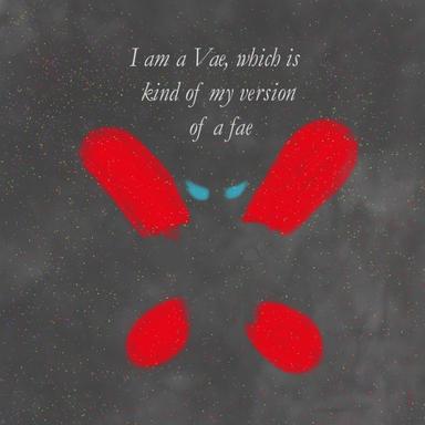 I am a Vae, which is kind of my version of a fae