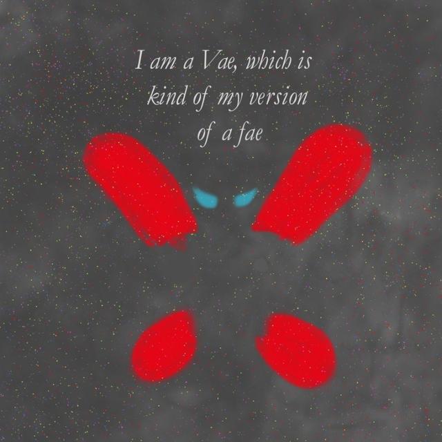 I am a Vae, which is kind of my version of a fae