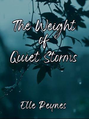 The Weight of Quiet Storms