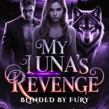 My Luna's Revenge (Blinded by Fury)