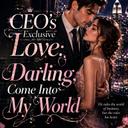 CEO's Exclusive Love: Darling, Come Into My World