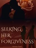 Seeking Her Forgiveness