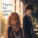 Faces we never saw
