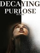 Decaying Purpose