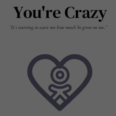 You're Crazy