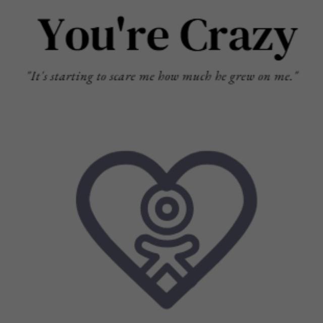 You're Crazy