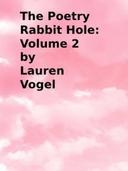 The Poetry Rabbit Hole Volume 2: A Poetry Collection
