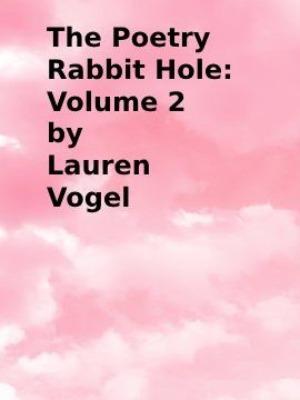 The Poetry Rabbit Hole Volume 2: A Poetry Collection