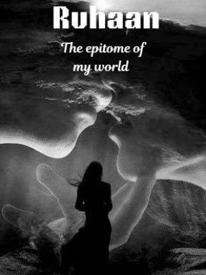 "Ruhaan : The epitome of my world"
