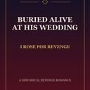 Buried Alive at His Wedding, I Rose for Revenge