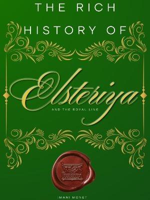 The Rich History of Elsteriya and the Royal Line