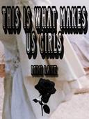 This is What Makes Us Girls