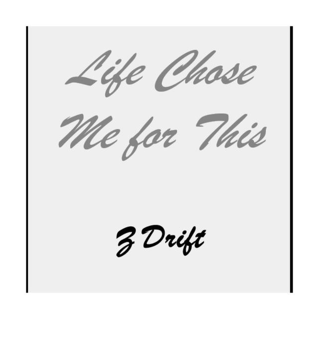 Life Chose Me For This