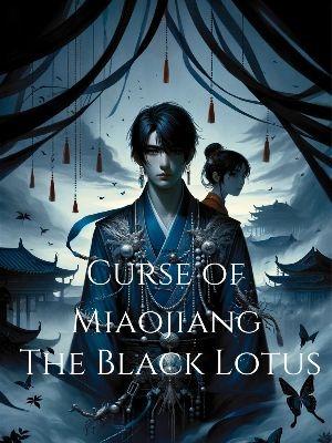 《Curse of Miaojiang: The Black Lotus》