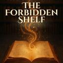 The Forbidden Shelf: Fantasies, Fractures, and Fears