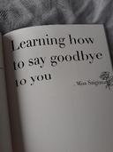 Learning how to say goodbye to you