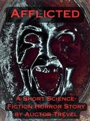 Afflicted: A Short Science-Fiction/Horror Story