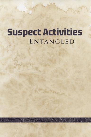 Suspect Activities: Entangled
